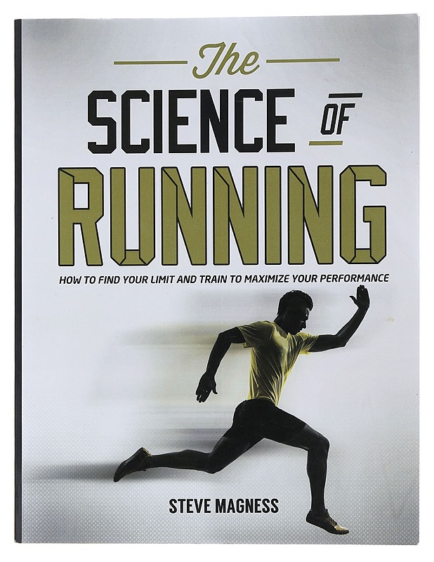 The Science of running : how to find your limit and train to maximize your performance - Steve Magness - Harrastekirjat - 10105486698 - 0