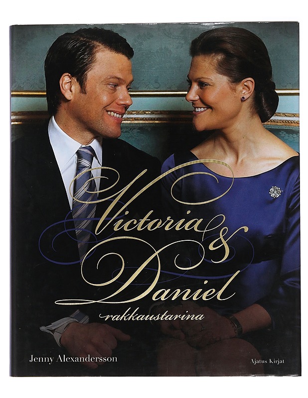 Victoria & Daniel : rakkaustarina - Alexandersson, Jenny - Elämäkerrat ja muistelmat - 10105486721 - 0