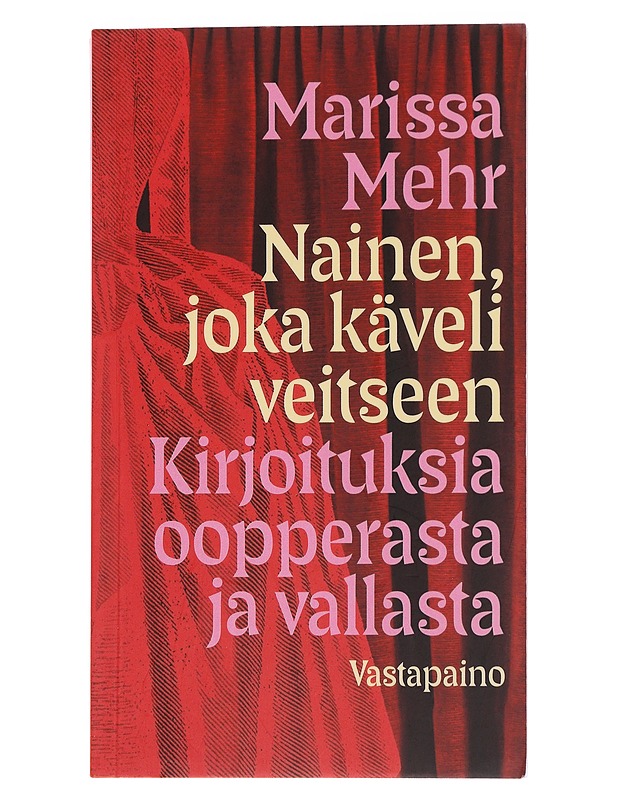 Nainen, joka käveli veitseen : kirjoituksia oopperasta ja vallasta - Marissa Mehr - Romaanit ja novellit - 10105486753 - 0