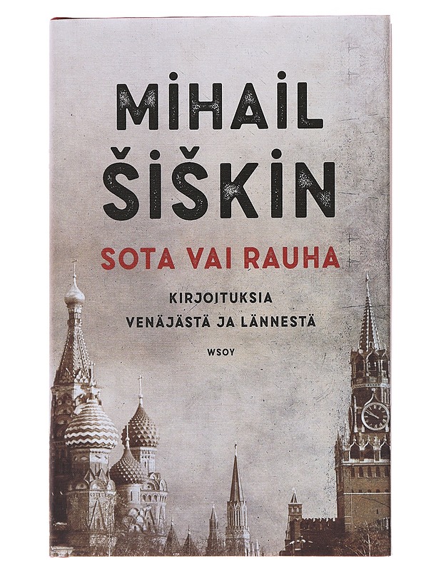 Mihail Siskin, Sota vai rauha, kirjoituksia Venäjästä ja Lännestä - Historiakirjat - 10105486811 - 0