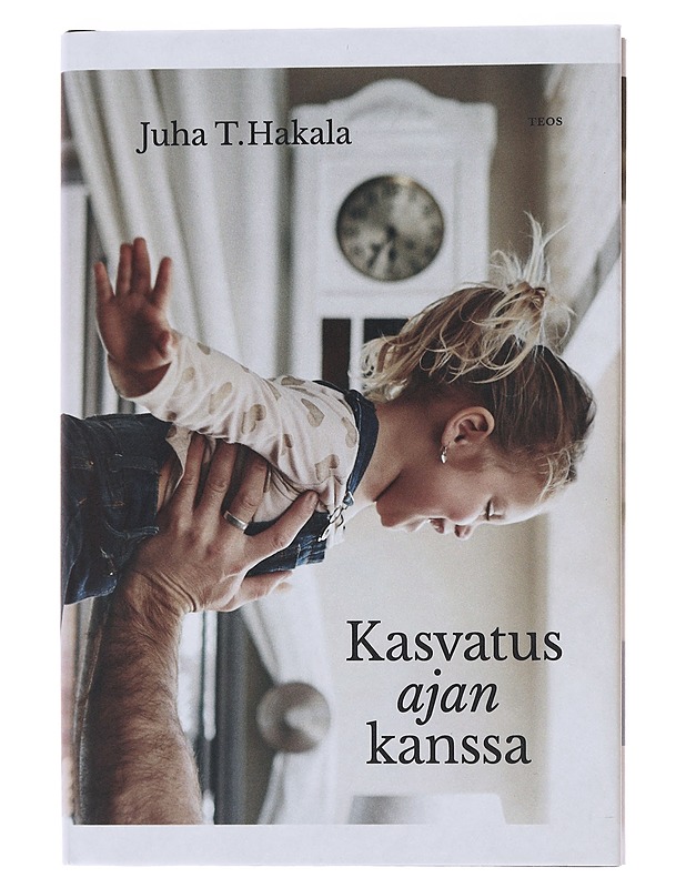 Kasvatus ajan kanssa - Juha T. Hakala - Tietokirjat ja oppaat - 10105486807 - 0