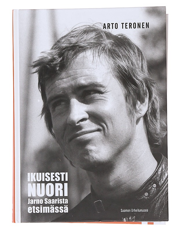 Ikuisesti nuori : Jarno Saarista etsimässä - Arto Teronen - Elämäkerrat ja muistelmat - 10105486814 - 0