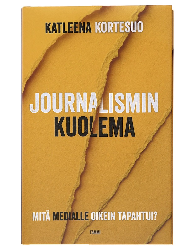 Journalismin kuolema : mitä medialle oikein tapahtui? - Katleena Kortesuo - Tietokirjat ja oppaat - 10105486827 - 0