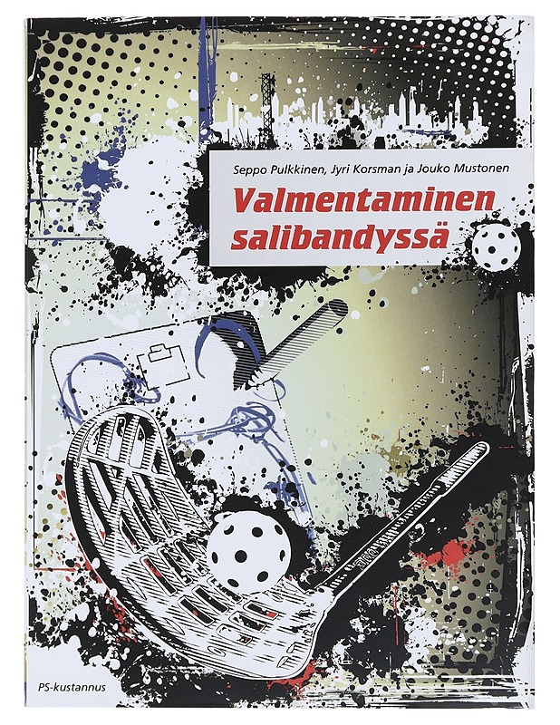 Valmentaminen salibandyssä - Pulkkinen, Seppo - Tietokirjat ja oppaat - 10105486834 - 0