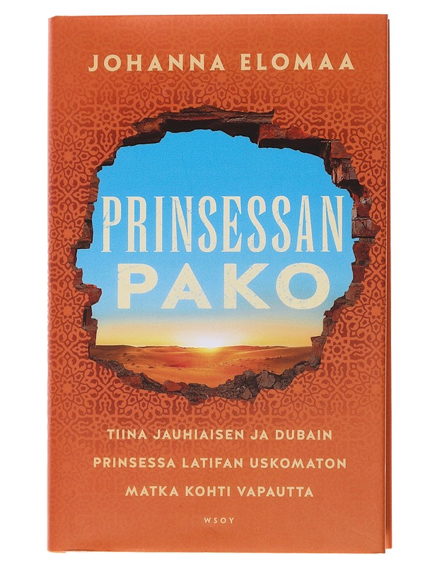Prinsessan pako : Tiina Jauhiaisen ja Dubain prinsessa Latifan uskomaton matka kohti vapautta - Johanna Elomaa - Elämäkerrat ja muistelmat - 10105486832 - 0