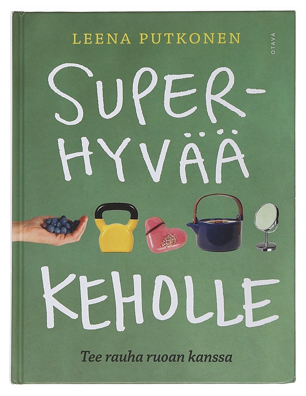 Superhyvää keholle : tee rauha ruoan kanssa - Leena Putkonen - Tietokirjat ja oppaat - 10105486923 - 0