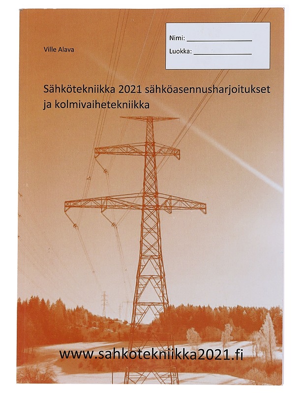 Sähkötekniikka 2021 sähköasennusharjoitukset ja kolmivaihetekniikka - Ville Alava - Opetusmateriaaleja ympäristökasvatukseen - 10105486945 - 0