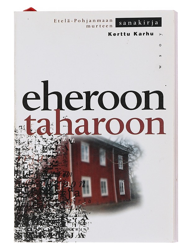 Eheroon, taharoon = Etelä-Pohjanmaan murteen sanakirja - Kerttu Karhu - Tietokirjat ja oppaat - 10105487006 - 0