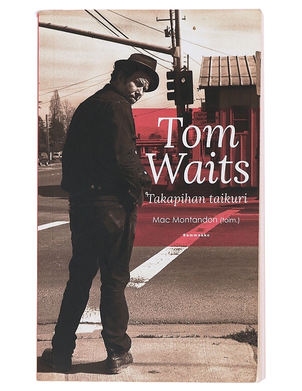 Tom Waits : takapihan taikuri - Montandon, Mac - Elämäkerrat ja muistelmat - 10105487027 - 0