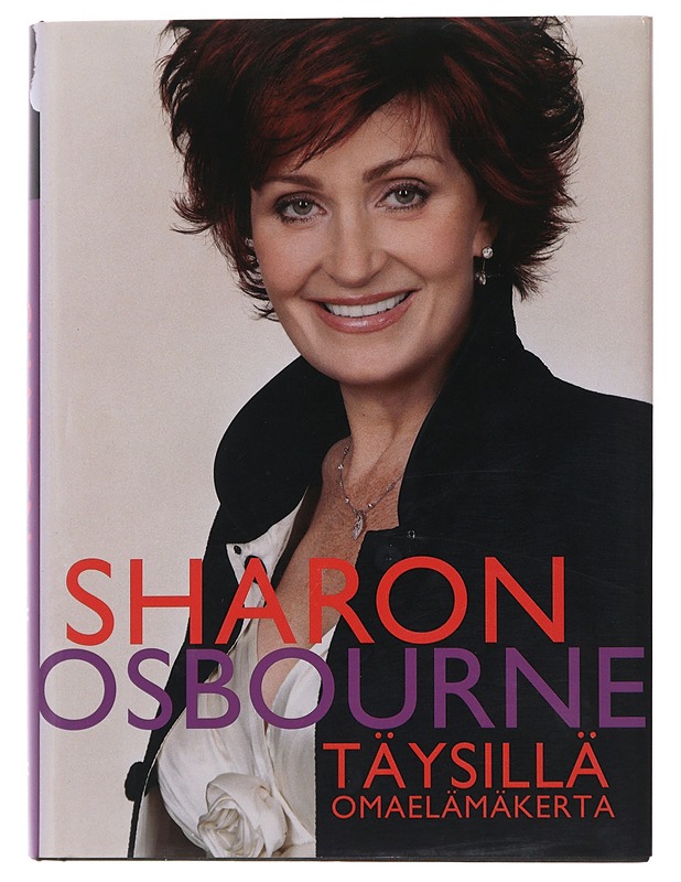 Täysillä : omaelämäkerta - Osbourne, Sharon - Elämäkerrat ja muistelmat - 10105487078 - 0