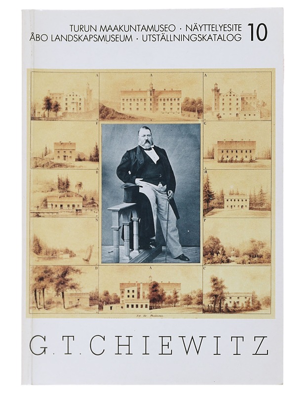 G.T. Chiewitz lääninarkkitehti 1815 - 1862 : Turun linna 5.9. 1986 - 31.1. 1987 [näyttely] = G.T. Chiewitz länsarkitekt 1815 - 1862 - Tietokirjat ja oppaat - 10105487111 - 0
