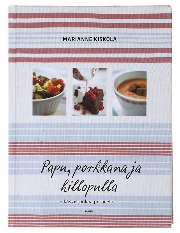 Papu, porkkana ja hillopulla : kasvisruokaa perheelle - Kiskola, Marianne - Ruokakirjat - 10105487141 - 0