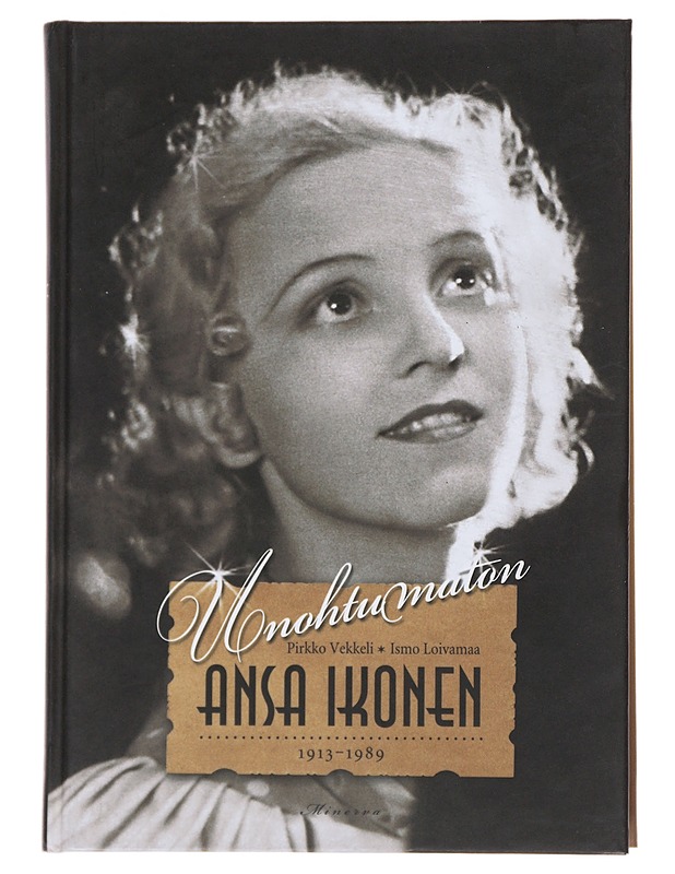 Unohtumaton Ansa Ikonen - Vekkeli, Pirkko - Elämäkerrat ja muistelmat - 10105487218 - 0