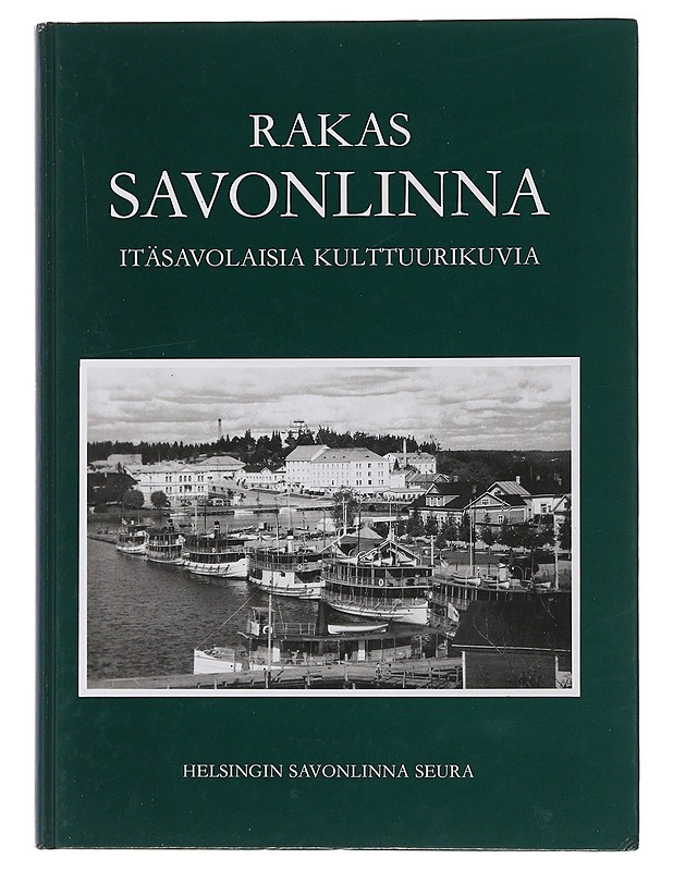 Rakas Savonlinna / itäsavolaisia kulttuurikuvia - Harju, Paavo - Elämäkerrat ja muistelmat - 10105487331 - 0