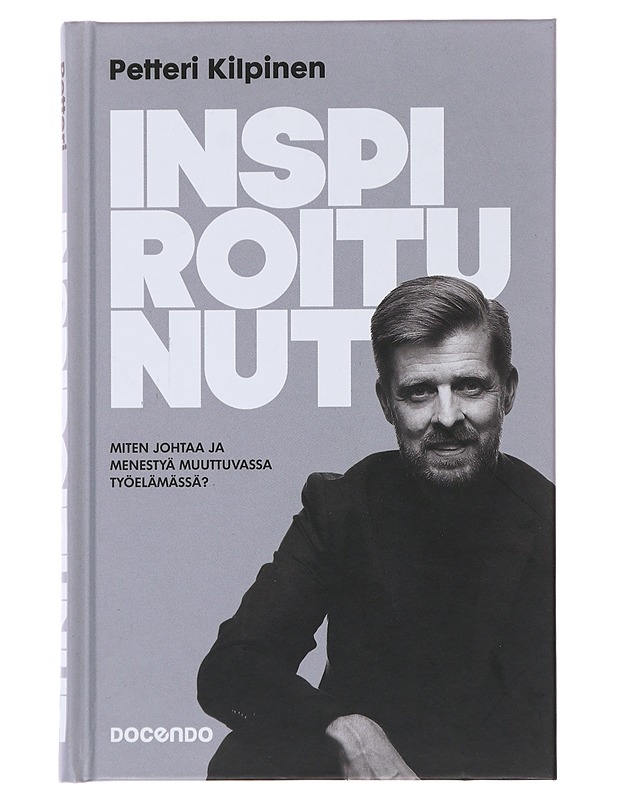 Inspiroitunut : miten johtaa ja menestyä muuttuvassa työelämässä? - Petteri Kilpinen - Tietokirjat ja oppaat - 10105487341 - 0