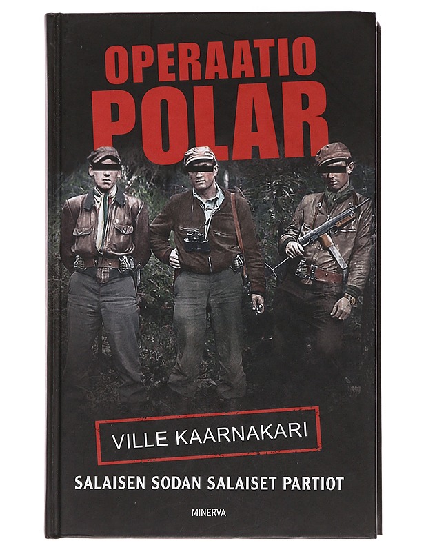 Operaatio Polar : salaisen sodan salaiset partiot - Ville Kaarnakari - Romaanit ja novellit - 10105487361 - 0
