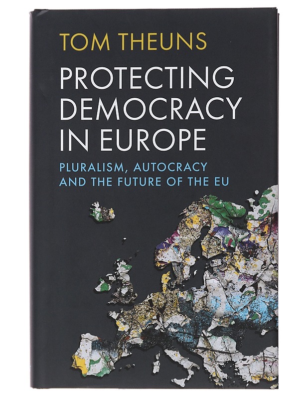 Protecting Democracy in Europe - Theuns, Tom - Historiakirjat - 10105487376 - 0