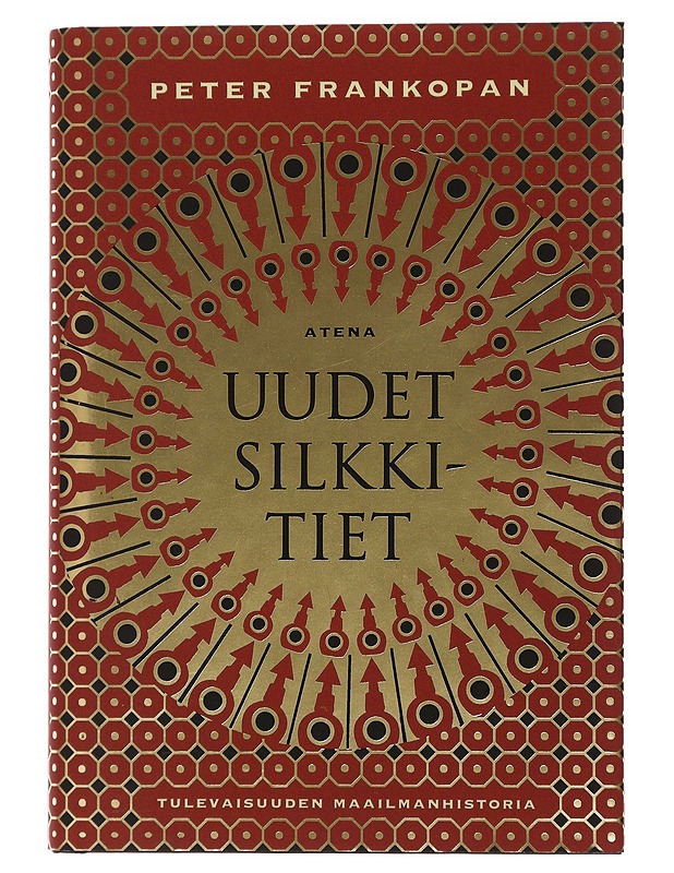 Uudet silkkitiet : tulevaisuuden maailmanhistoria - Frankopan, Peter - Tietokirjat ja oppaat - 10105487374 - 0