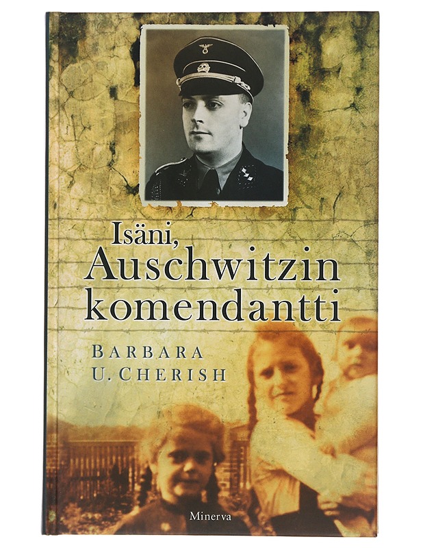 Isäni, Auschwitzin komendantti - Cherish, Barbara U. - Elämäkerrat ja muistelmat - 10105487398 - 0
