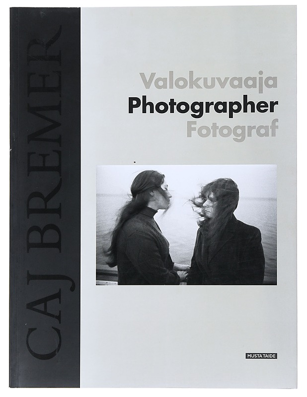 Caj Bremer : valokuvaaja = photographer = fotograf - Bremer, Caj   - Historiakirjat - 10105487485 - 0