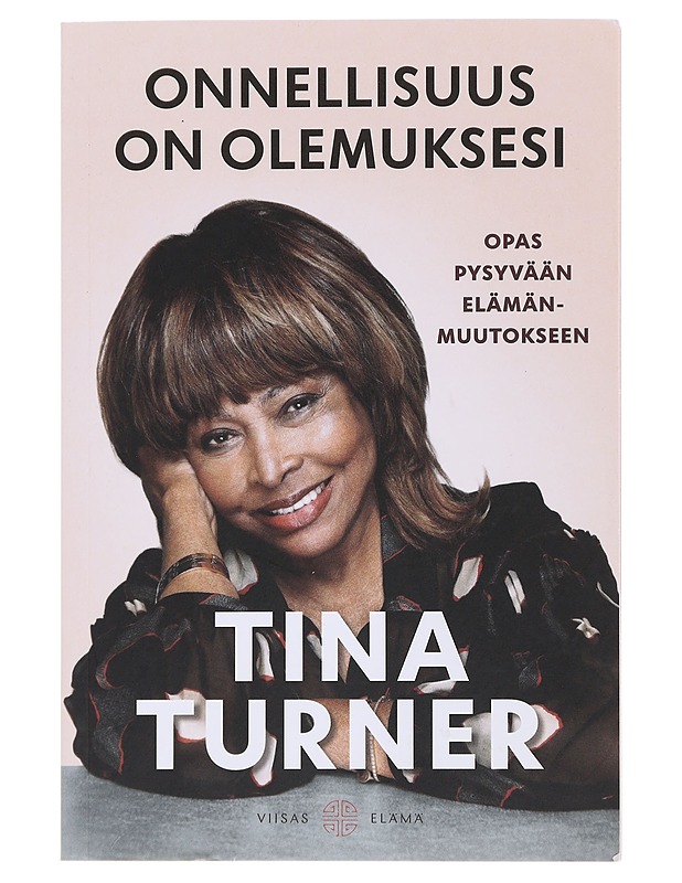 Onnellisuus on olemuksesi : opas pysyvään elämänmuutokseen - Turner, Tina - Elämäkerrat ja muistelmat - 10105487483 - 0