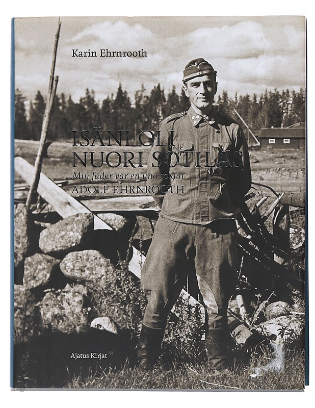 Isäni oli nuori sotilas - Ehrnrooth, Karin - Elämäkerrat ja muistelmat - 10105487527 - 0