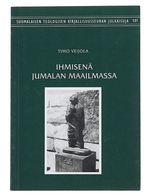 Ihmisenä Jumalan maailmassa : Vanhan testamentin näkökulmia ihmisestä, politiikasta ja teologiasta - Timo Veijola - Historiakirjat - 10105487526 - 0