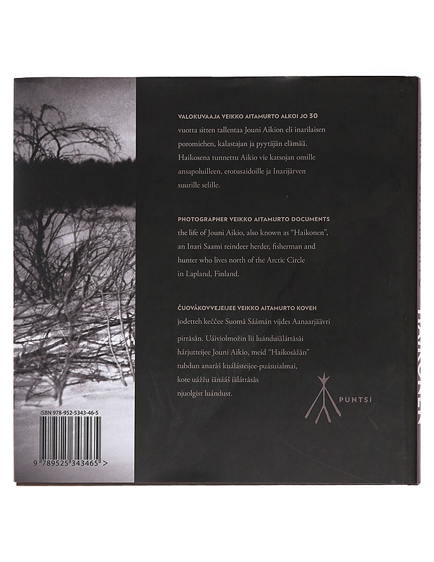 Haikonen : ettomiehen maailmat = Life circles of a reindeer herder, fisherman and hunter = Meccialmaa eellimpirrâseh - Aitamurto, Veikko - Elämäkerrat ja muistelmat - 10105487528 - 1