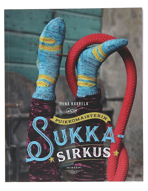 Puikkomaisterin sukkasirkus - Kaarela, Tiina - Tietokirjat ja oppaat - 10105487536 - 0