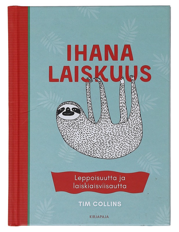 Ihana laiskuus : leppoisuutta ja laiskiaisviisautta - Collins, Tim - Lastenkirjat - 10105487597 - 0