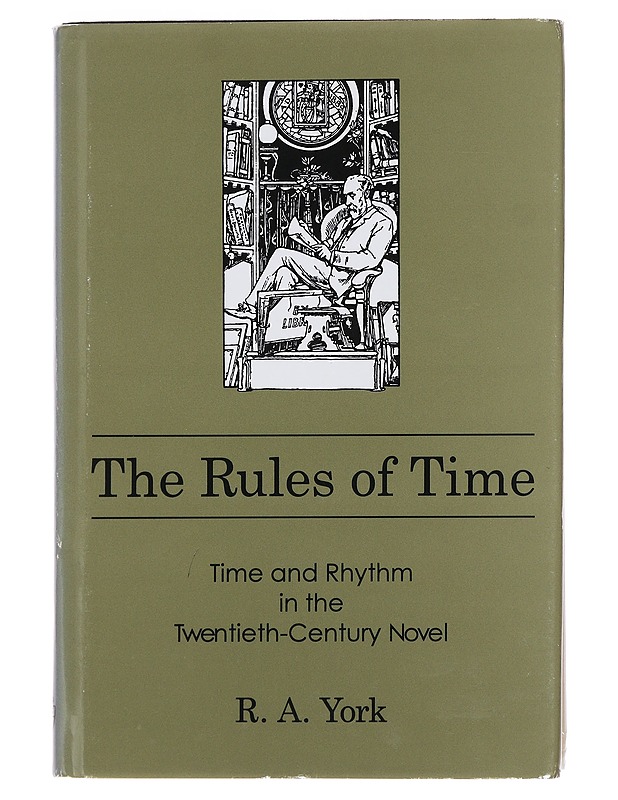 The rules of time : time and rhythm in the twentieth-century novel - R.A. York - Historiakirjat - 10105487609 - 0