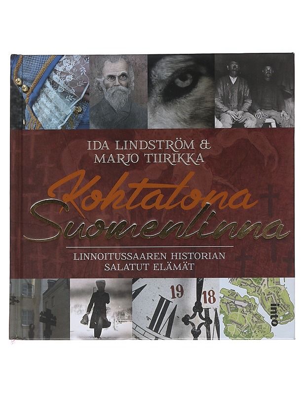 Kohtalona Suomenlinna : linnoitussaaren historian salatut elämät - Lindström, Ida - Elämäkerrat ja muistelmat - 10105487667 - 0