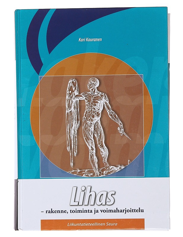 Lihas : rakenne, toiminta ja voimaharjoittelu - Kauranen, Kari - Hyvinvointikirjat - 10105487689 - 0