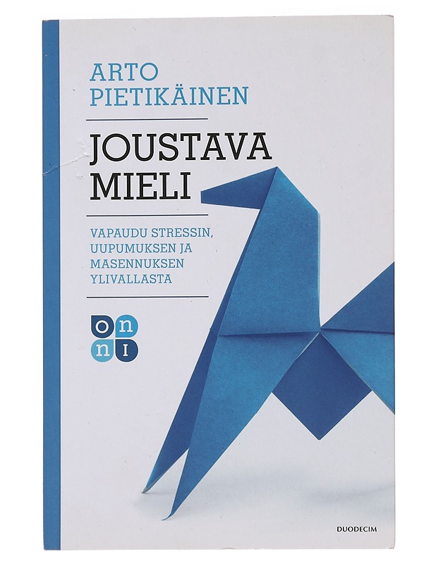 Joustava mieli : vapaudu stressin, uupumuksen ja masennuksen ylivallasta - Arto Pietikäinen - Tietokirjat ja oppaat - 10105487699 - 0