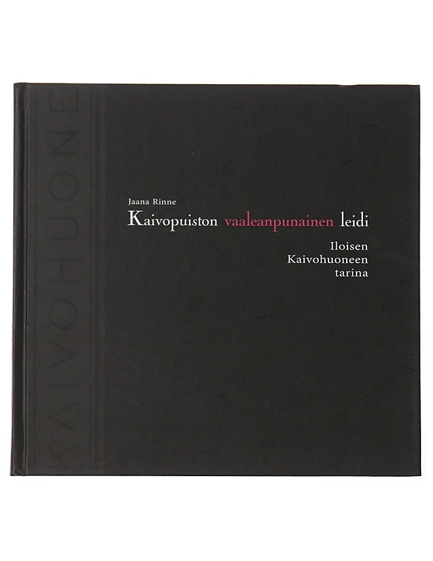 Kaivopuiston vaaleanpunainen leidi : iloisen Kaivohuoneen tarina - Jaana Rinne - Historiakirjat - 10105487709 - 0