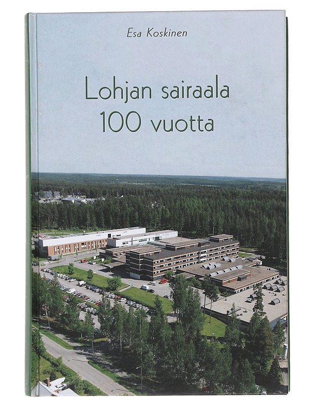 Lohjan sairaala 100 vuotta - Esa Koskinen - Tietokirjat ja oppaat - 10105487788 - 0