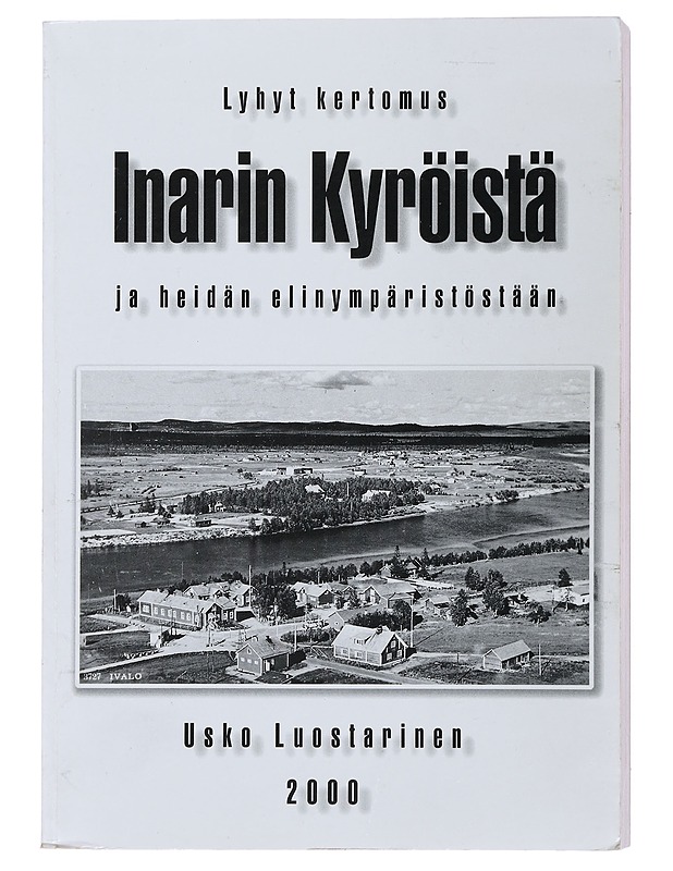 Lyhyt Kertomus Inarin Kyröistä Ja Heidän Elinympäristöstään - Tietokirjat - 10105487825 - 0