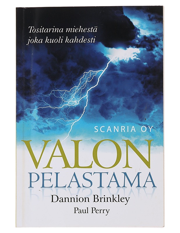 Valon pelastama : tositarina miehestä, joka kuoli kahdesti - Brinkley, Dannion - Elämäkerrat ja muistelmat - 10105487878 - 0