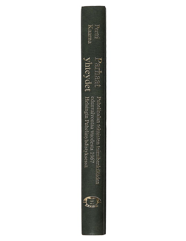 Parhaat yhteydet : puhelinalan teknisten toimihenkilöiden edunvalvontaa vuodesta 1967 Helsingin puhelinyhdistyksessä - Kaarna, Pertti - Historiakirjat - 10105487909 - 1