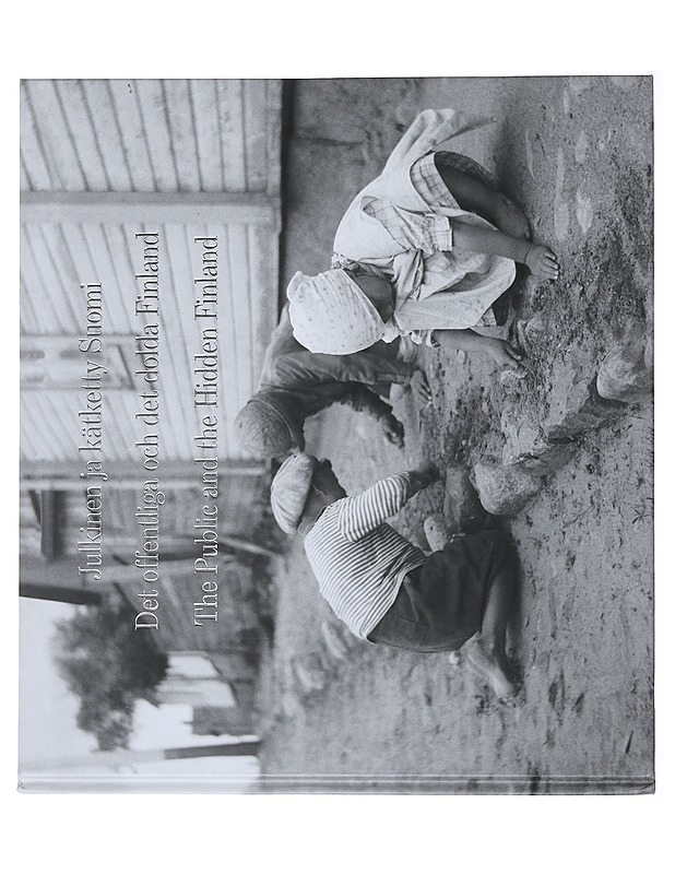 Julkinen ja kätketty Suomi = Det offentliga och det dolda Finland = The public and the hidden Finland - Iitiä, Inkamaija - Historiakirjat - 10105487938 - 0