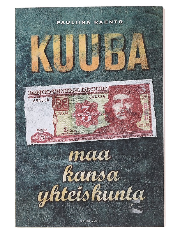 Kuuba : maa, kansa, yhteiskunta - Pauliina Raento - Historiakirjat - 10105487943 - 0