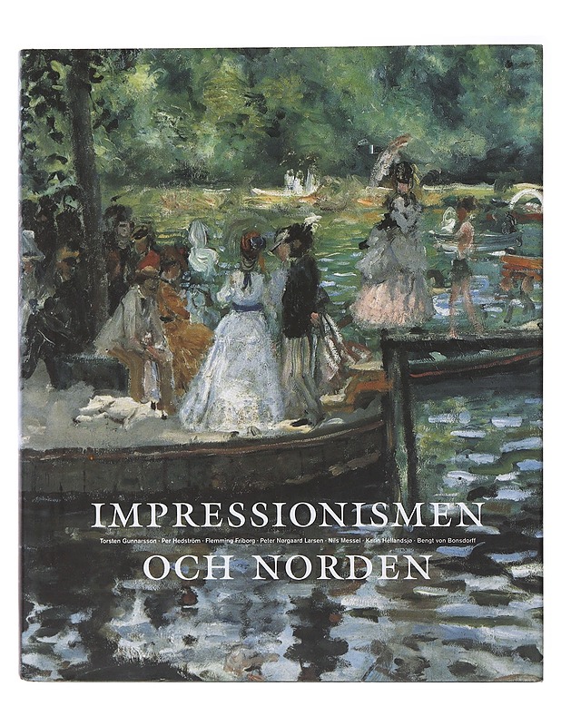 Impressionismen och Norden det sena 1800-talets franska avantgardekonst och konsten i Norden 1870-1920 - Gunnarsson, Torsten - Tietokirjat ja oppaat - 10105487968 - 0