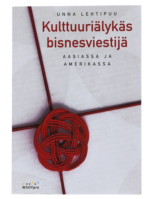 Kulttuuriälykäs bisnesviestijä Aasiassa ja Amerikassa - Lehtipuu, Unna - Taide- ja kulttuurikirjat - 10105488004 - 0