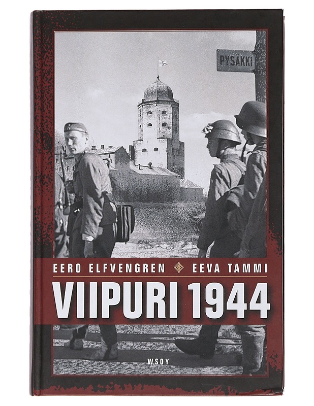 Viipuri 1944 - Eero Elfvengren, Eeva Tammi - Historiakirjat - 10105488038 - 0