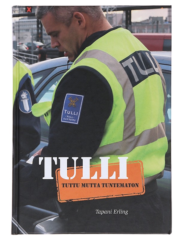 Tulli : tuttu mutta tuntematon - Tapani Erling - Historiakirjat - 10105488161 - 0