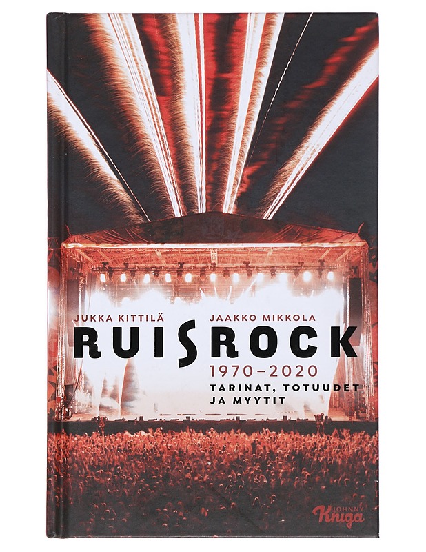 Ruisrock 1970-2020 : tarinat, totuudet ja myytit - Kittilä, Jukka - Historiakirjat - 10105488168 - 0