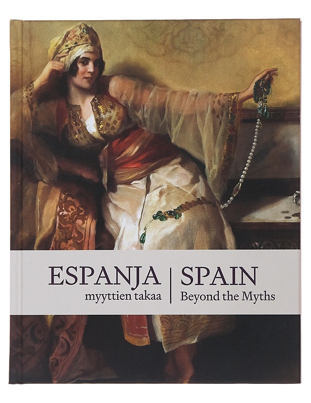 Espanja myyttien takaa : Spain Beyond the Myths - Alonso, Helena - Historiakirjat - 10105488195 - 0
