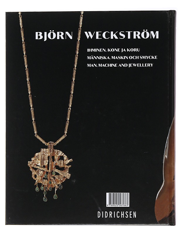 Björn Weckström : ihminen, kone ja koru = Människa, maskin och smycke = Man, machine and jewellery - Weckström, Björn - Historiakirjat - 10105488317 - 1