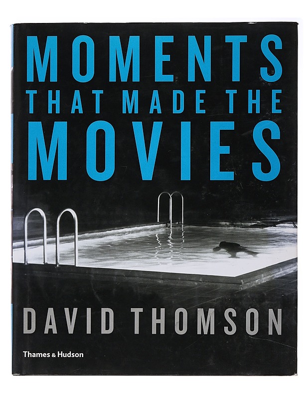 Moments That Made the Movies - Thomson, David - Taide- ja kulttuurikirjat - 10105488390 - 0