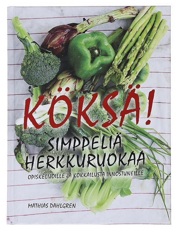 KÖKSÄ! : simppeliä herkkuruokaa - Dahlgren, Mathias - Ruokakirjat - 10105488393 - 0